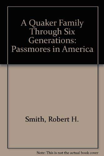 Buy A Quaker Family Through Six Generations: Passmores in America Book ...