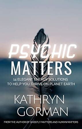 Psychic Matters: 14 elegant energy solutions to help you thrive on ...