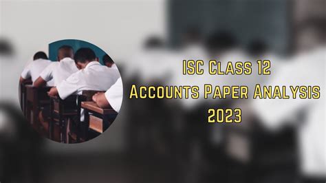 ISC Class 12 Accounts Paper Analysis 2023: Exam Review, Question Paper ...