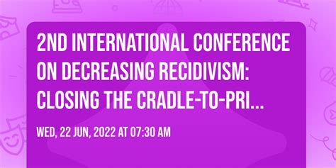 2nd International Conference on Decreasing Recidivism: Closing the ...