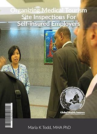 Organizing Medical Tourism Site Inspections for Self-insured Employers ...