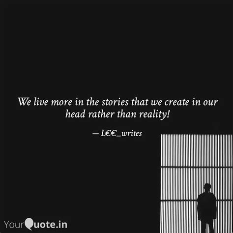 We live more in the stori... | Quotes & Writings by Leela Oduri | YourQuote