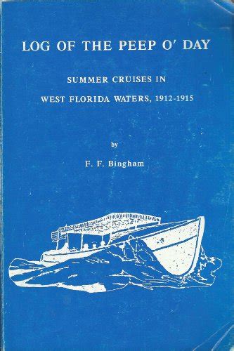 Buy Log of the Peep O'Day: Summer Cruise in West Florida Waters, 1912 ...