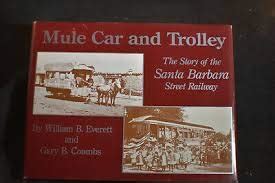 Buy Mule Car and Trolley: The Story of the Santa Barbara Street Railway ...