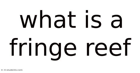 What Is A Fringe Reef