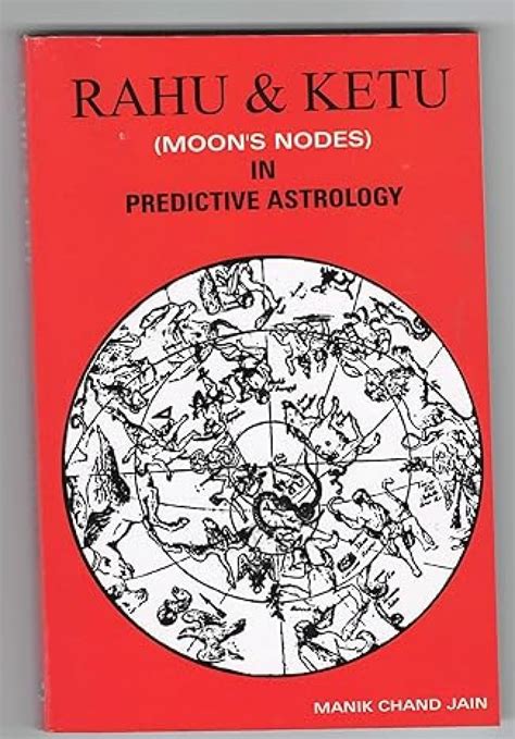 Rahu and Ketu Moon's Nodes in Predictive Astrology : Jain, Manik Chand ...