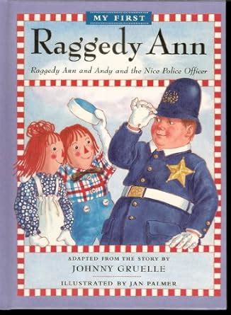 Buy RAGGEDY ANN AND ANDY AND THE NICE POLICE OFFICER (My First Raggedy ...