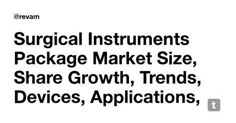Surgical Instruments Package Market Size, Share Growth, Trends, Devices ...