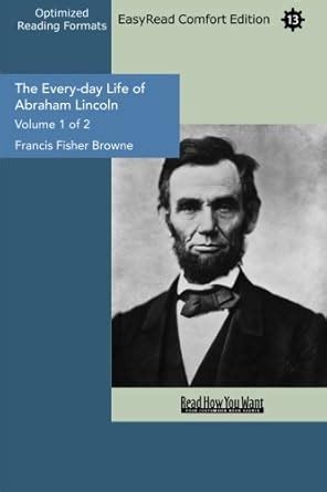 Buy The Every-day Life of Abraham Lincoln: A Narrative and Descriptive ...