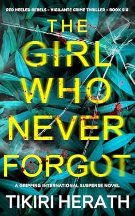 The Girl Who Never Forgot: A Red Heeled Rebels thriller (Red Heeled ...