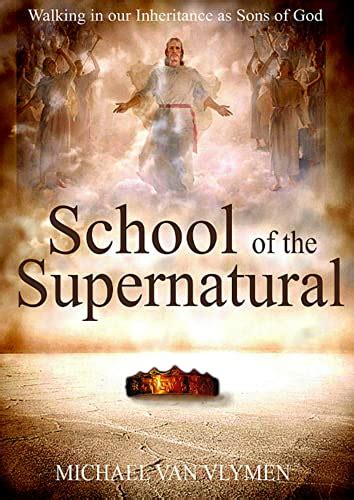 School of the Supernatural: Walking in Our Inheritance as Sons of God ...