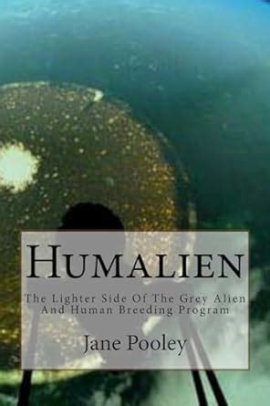 Humalien: The Lighter Side of the Grey Alien and Human Breeding Program ...