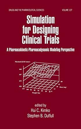 Buy SIMULATION FOR DESIGNING CLINICAL TRIALS: A PHARMACOKINETIC ...