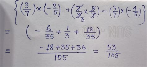 Evaluate (3/7×-2/5) + (7/9 × 3/7 ) - (3/7×-4/5) please help me to find ...