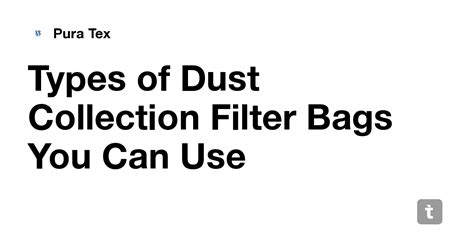 Types of Dust Collection Filter Bags You Can Use — Teletype