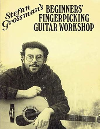 Beginner's Fingerpicking Guitar Workshop : Grossman, Stefan: Amazon.in ...