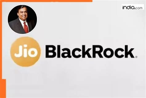 How Mukesh Ambani-led Jio Blackrock raised Rs 178000000000 in just ...