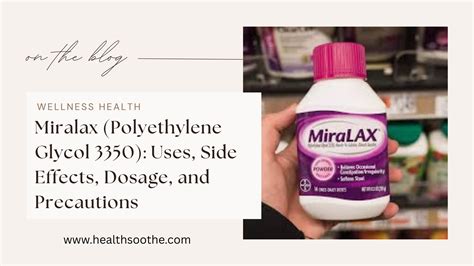Miralax (Polyethylene Glycol 3350): Uses, Side Effects, Dosage, And Precautions