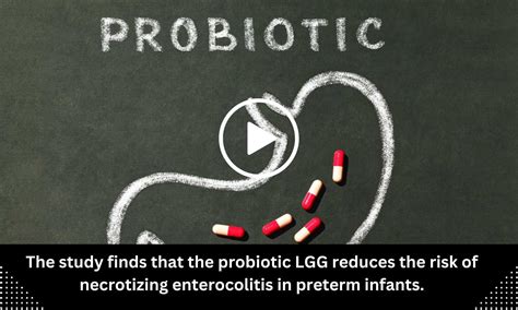 Probiotic LGG reduces the risk of necrotizing enterocolitis in preterm ...