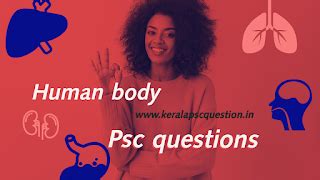 HUMAN BODY PSC QUESTIONS - മനുഷ്യ ശരീരം ചോദ്യോത്തരങ്ങൾ