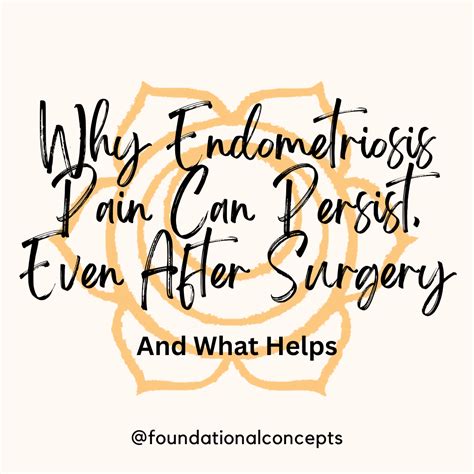 Why Endometriosis Pain Can Persist—Even After Surgery (And What Helps - Foundational Concepts