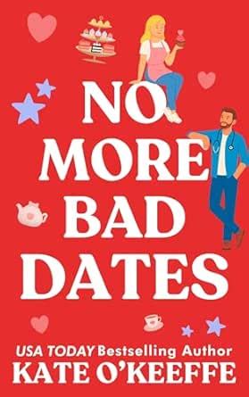 No More Bad Dates: A Sweet Roommates-to-Lovers Rom Com (Flirting with ...