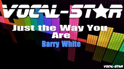 Barry White - Just the Way You Are (Karaoke Version) with Lyrics HD ...