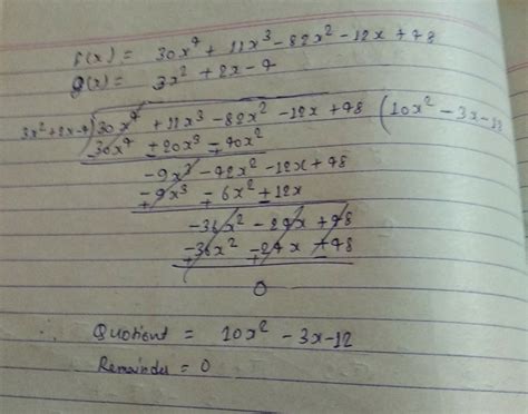 Divide the polynomial f(x)=30x4+11x3-82x2-12x+48by 3x2+2x-4 also find ...