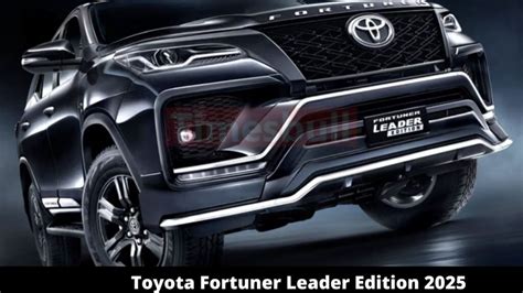 Toyota Fortuner Leader Edition 2025: New look, More Features and Same ...