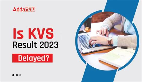 Is KVS Result 2023 Delayed?