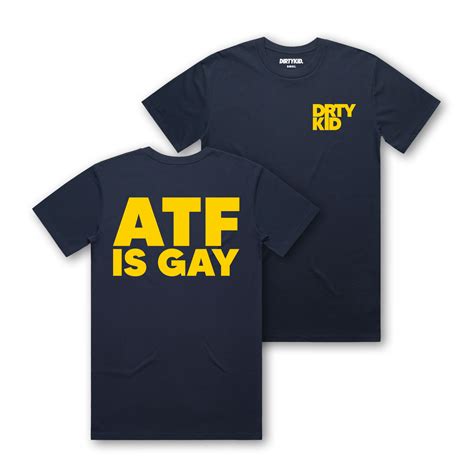 ATF IS GAY IN STOCK! – Dirty Kid Co