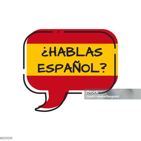 Hablas Espanol Do You Speak Spanish Bubble With Spain Flag Stock ...