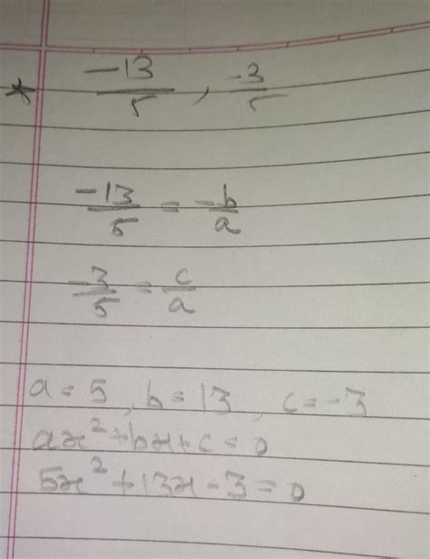 write the polynomial, the product and sum of whose zeros are -13/5 and ...
