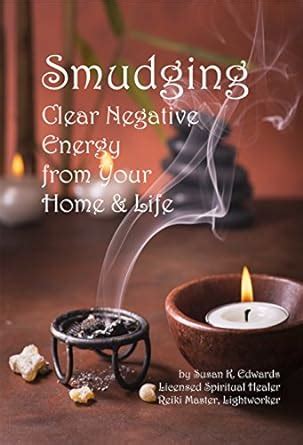 Smudging: Clear Negative Energy From Your Home & Life eBook : Edwards ...