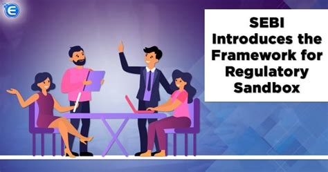 SEBI Introduces the Framework for Regulatory Sandbox - Enterslice