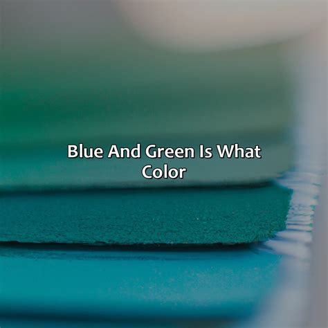 Blue And Green Is What Color - colorscombo.com