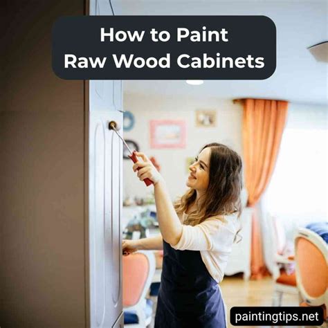 How to Paint Untreated Wood and Raw Wood Cabinets - Painting Tips