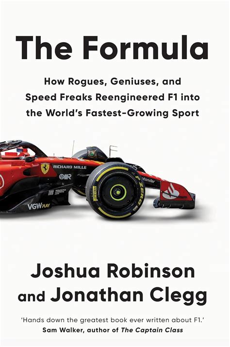 The Formula: How Rogues, Geniuses, and Speed Freaks Reengineered F1 ...