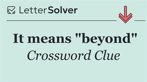 It means "beyond" Crossword Clue Answers