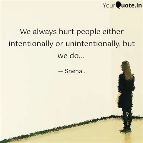 We always hurt people eit... | Quotes & Writings by Manvi Mahapatro ...
