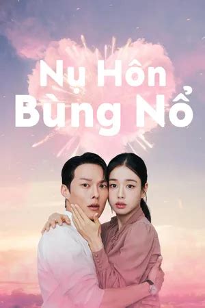 Xem phim Nụ Hôn Bùng Nổ tập 2 online, full HD