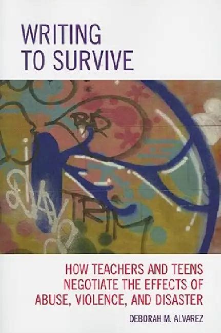 Writing to Survive: How Teachers and Teens Negotiate the Effects of ...