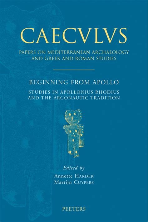 Beginning from Apollo: Studies in Apollonius Rhodius and the Argonautic ...