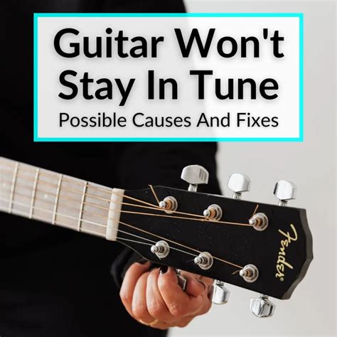 Guitar Won't Stay In Tune (Possible Causes And Fixes)