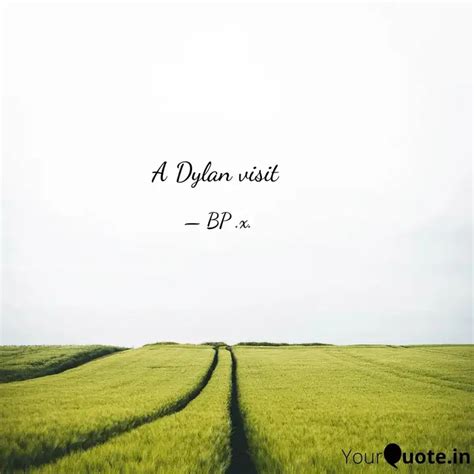 A Dylan visit | Quotes & Writings by Drew Lines | YourQuote