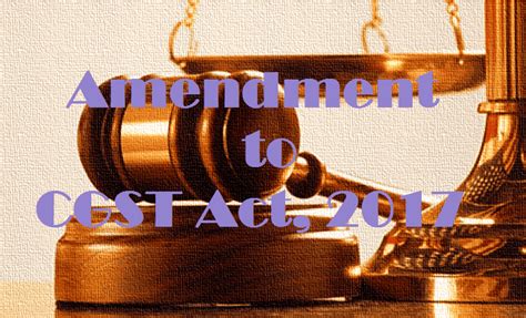 Amendment to CGST Act, 2017