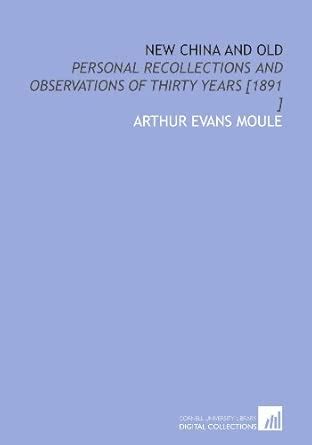 New China and Old: Personal Recollections and Observations of Thirty ...