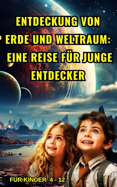 Entdeckung von Erde und Weltraum: Eine Reise für junge Entdecker (für ...