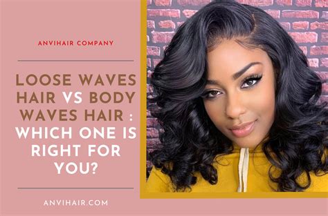 Loose Waves hair vs Body Waves hair : Which One is Right for You ...