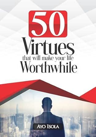 50 Virtues That Will Make Your Life Worthwhile eBook : Isola, Ayo ...